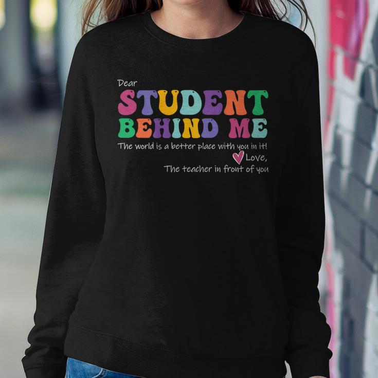 Dear Student Behind Me Teacher Motivational Appreciation Women Sweatshirt Funny Gifts