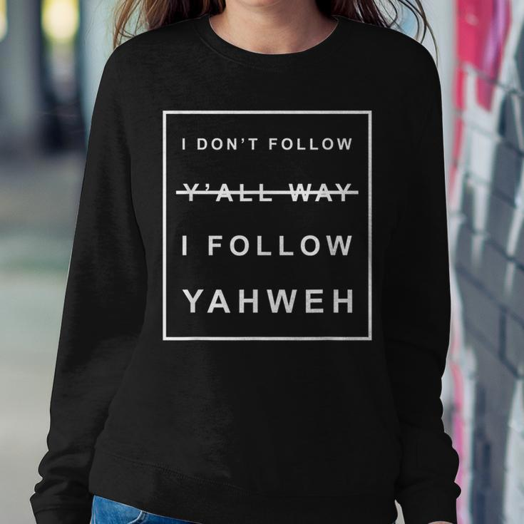 I Dont Follow Yall Way I Follow Yahweh Christian Believer Women Sweatshirt Unique Gifts