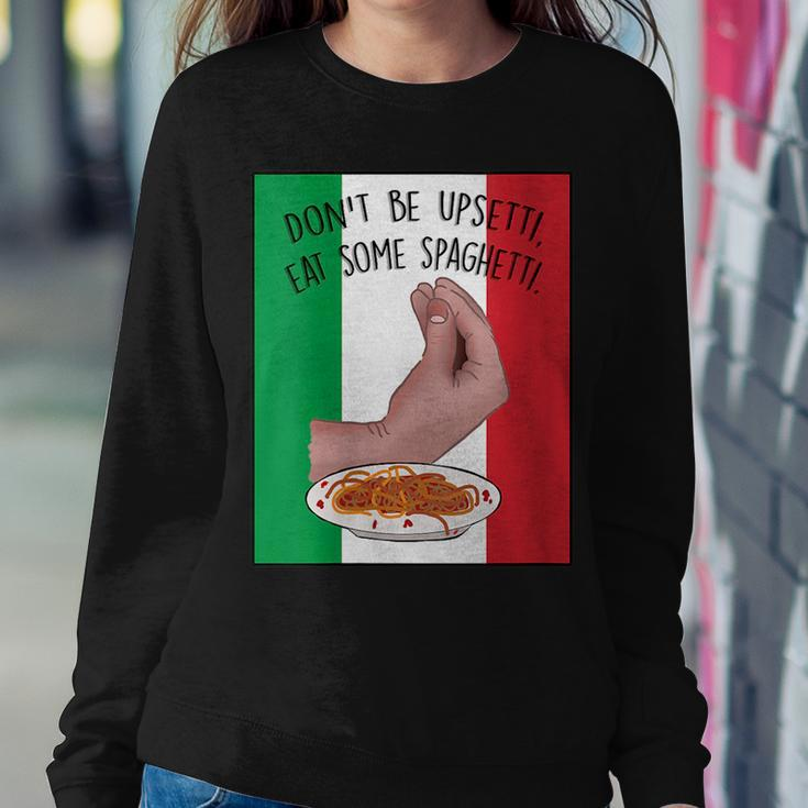 Dont Be Upsetti Eat Some Spaghetti Italian Hand Meme Women Sweatshirt Unique Gifts