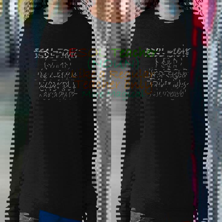 Esol Teacher Noun Like A Regular Teacher Only More Magical Women Crewneck Graphic Sweatshirt Personalized Gifts