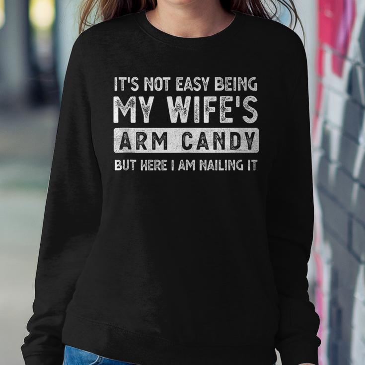 Fathers Day Its Not Easy Being My Wifes Arm Candy Husband Women Crewneck Graphic Sweatshirt Unique Gifts