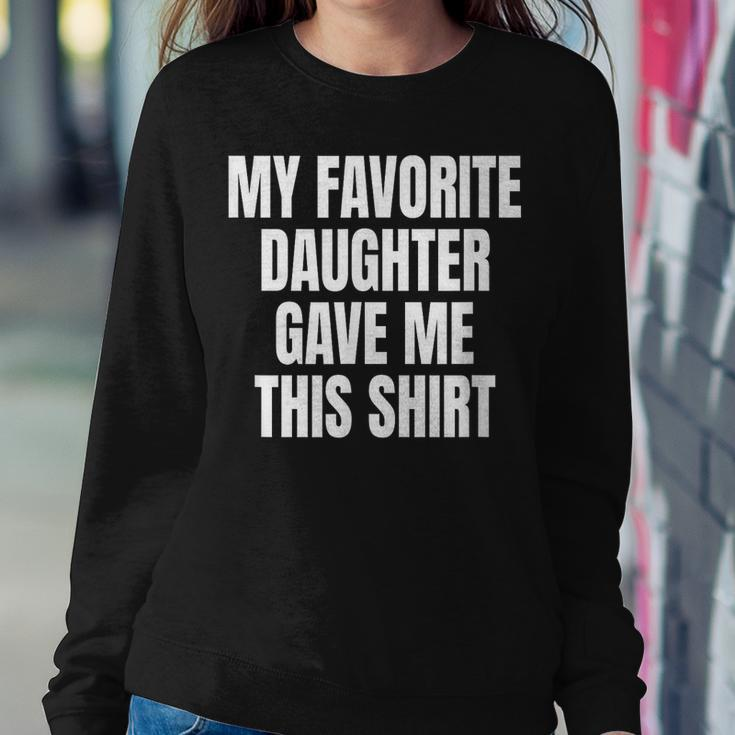 My Fav Daughter Gave Me This Father Dad Women Sweatshirt Funny Gifts
