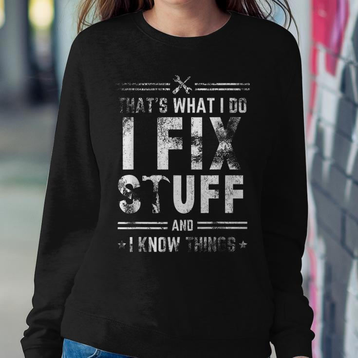 I Fix Stuff And Know Things Saying Sarcastic Women Sweatshirt Unique Gifts