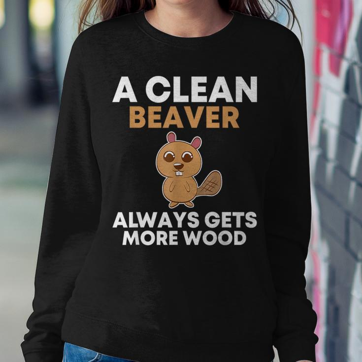A Clean Beaver Always Gets More Wood Joke Sarcastic Women Sweatshirt Funny Gifts
