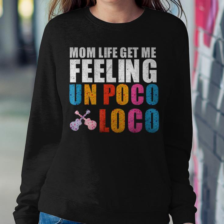 Mom Life Get Me Feeling Un Poco Loco Women Sweatshirt Unique Gifts