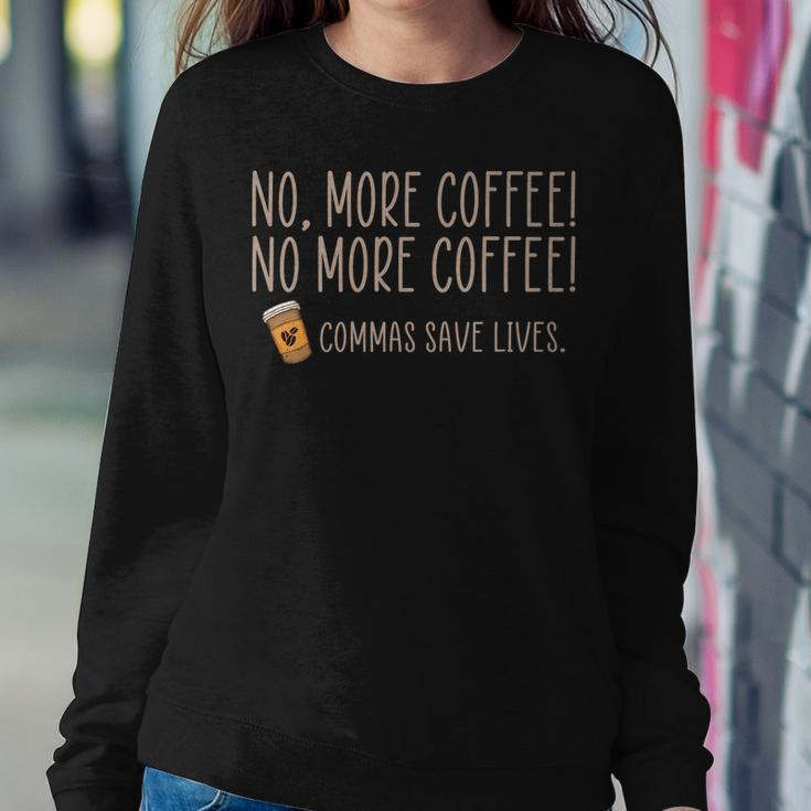 Funny No More Coffee Commas Save Lives Teacher Funny Saying  Women Crewneck Graphic Sweatshirt Personalized Gifts