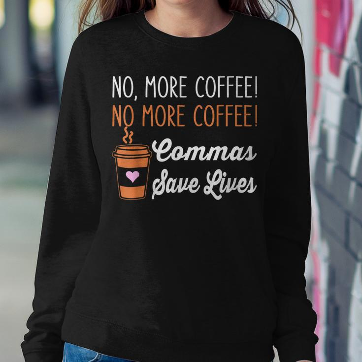 Funny No More Coffee Commas Save Lives Teacher Funny Saying Women Crewneck Graphic Sweatshirt Personalized Gifts