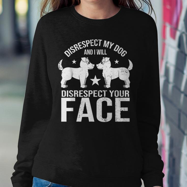 Sarcastic Quote Disrespect My Dog Pet Owner Women Sweatshirt Unique Gifts