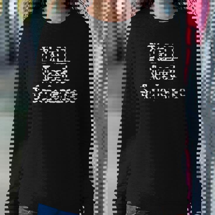 Southern Science Teacher Quote Y'all Need Science Women Sweatshirt Unique Gifts