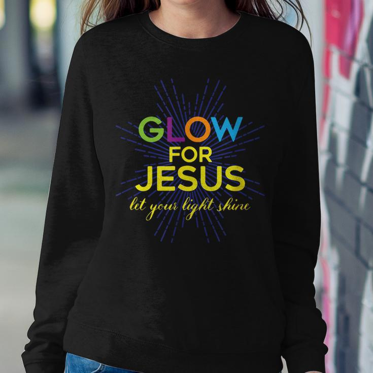 Glow For Jesus - Let Your Light Shine - Faith Apparel Faith Women Sweatshirt Unique Gifts