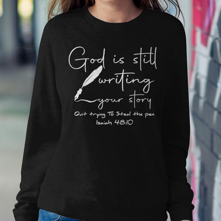 God Is Still Writing Your Story Quit Trying To Steal The Pen Women Sweatshirt Unique Gifts