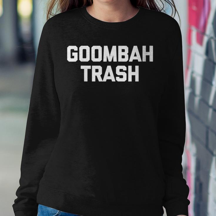 Goombah Trash Saying Sarcastic Italy Italian Women Sweatshirt Unique Gifts