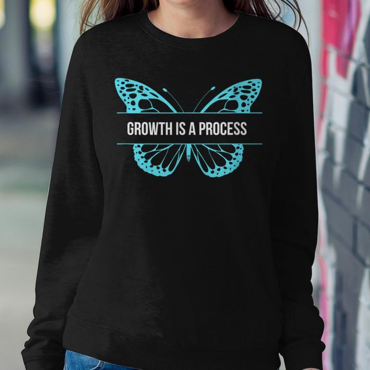 Growth Is A Process Butterfly Women Sweatshirt Unique Gifts