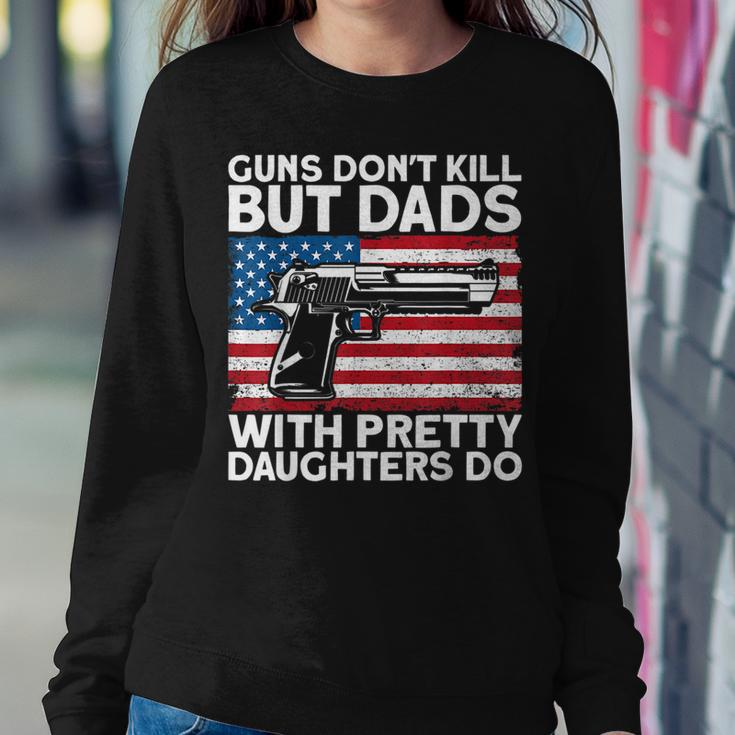 Guns Dont Kill But Dads With Pretty Daughters Do Daddy Women Crewneck Graphic Sweatshirt Funny Gifts