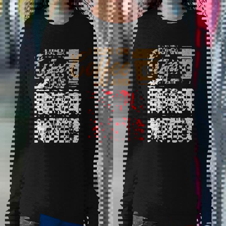 Halloween I Run On Coffee And Horror Movies Trick Or Treat For Coffee Lovers Women Sweatshirt Unique Gifts