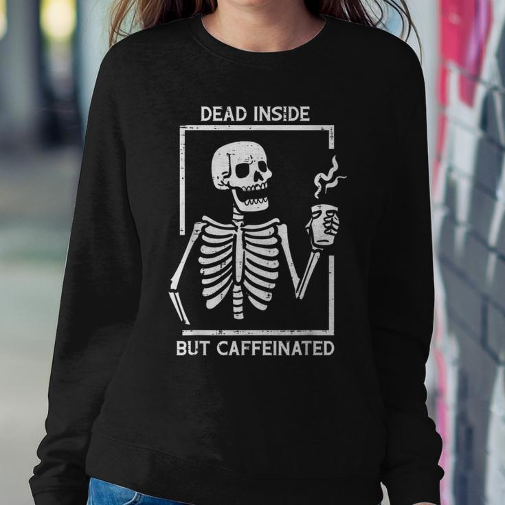 Halloween Skeleton Dead Inside Caffeinated Costume Women Sweatshirt Funny Gifts