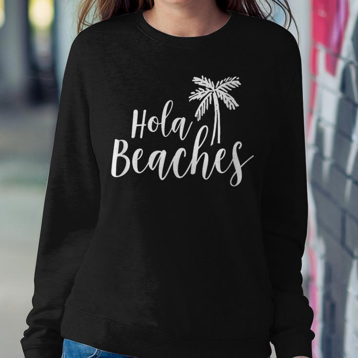 Hola Beaches VacationBeach For Cute Women Sweatshirt Unique Gifts