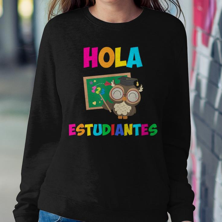 Hola Estudiantes Hello Class Spanish Teacher Women Sweatshirt Unique Gifts