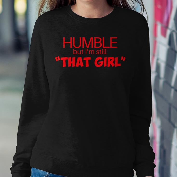 Humble But Im Still That Girl Funny Saying Women Crewneck Graphic Sweatshirt Unique Gifts