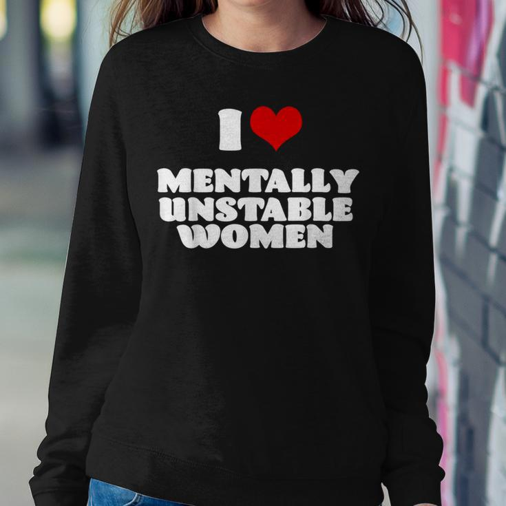 I Love Mentally Unstable Women Red Heart Funny Sarcastic Women Crewneck Graphic Sweatshirt Unique Gifts