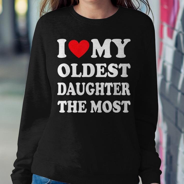 I Love My Oldest Daughter The Most Fathers Day Heart Women Crewneck Graphic Sweatshirt Funny Gifts