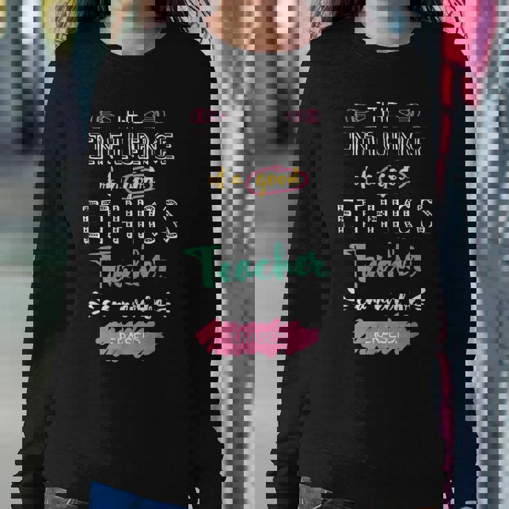 The Influence Of A Good Ethics Teacher Thank You Quote Women Sweatshirt Unique Gifts
