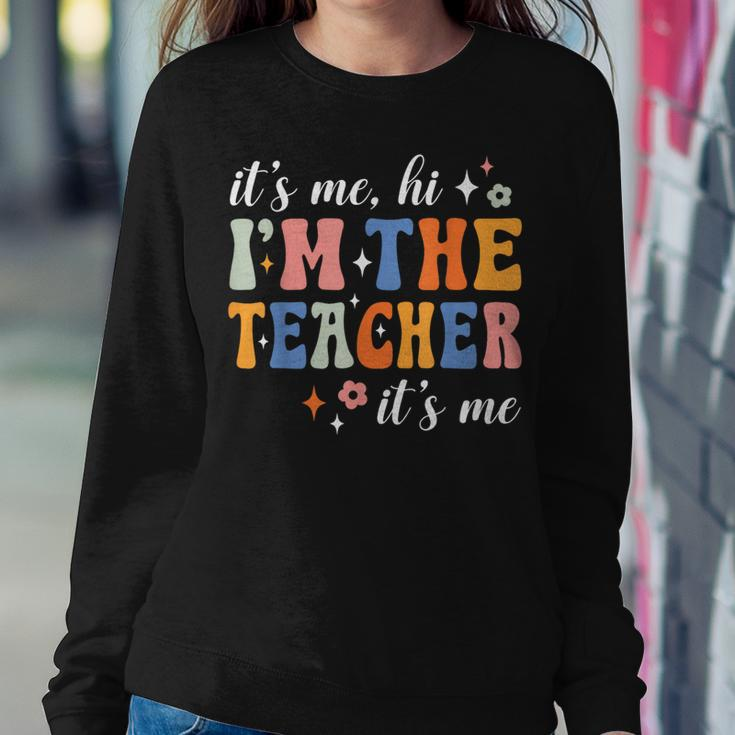 Its Me Hi Im The Teacher Its Me Groovy Teacher Funny Women Sweatshirt Unique Gifts