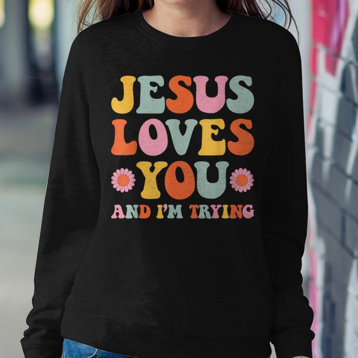 Jesus Loves You And I'm Trying Christian Retro Groovy Women Sweatshirt Funny Gifts