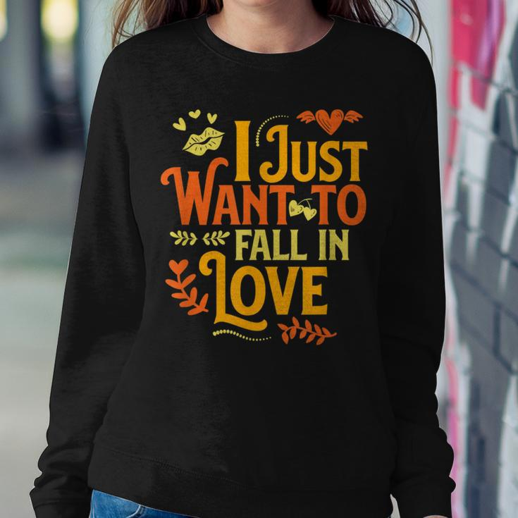 I Just Want To Fall In Love Autumn Fall Women Sweatshirt Unique Gifts
