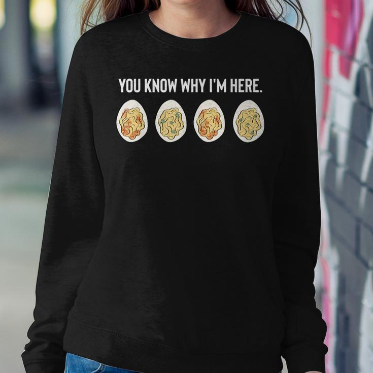 You Know Why I'm Here Thanksgiving Deviled Eggs Fall Women Sweatshirt Funny Gifts