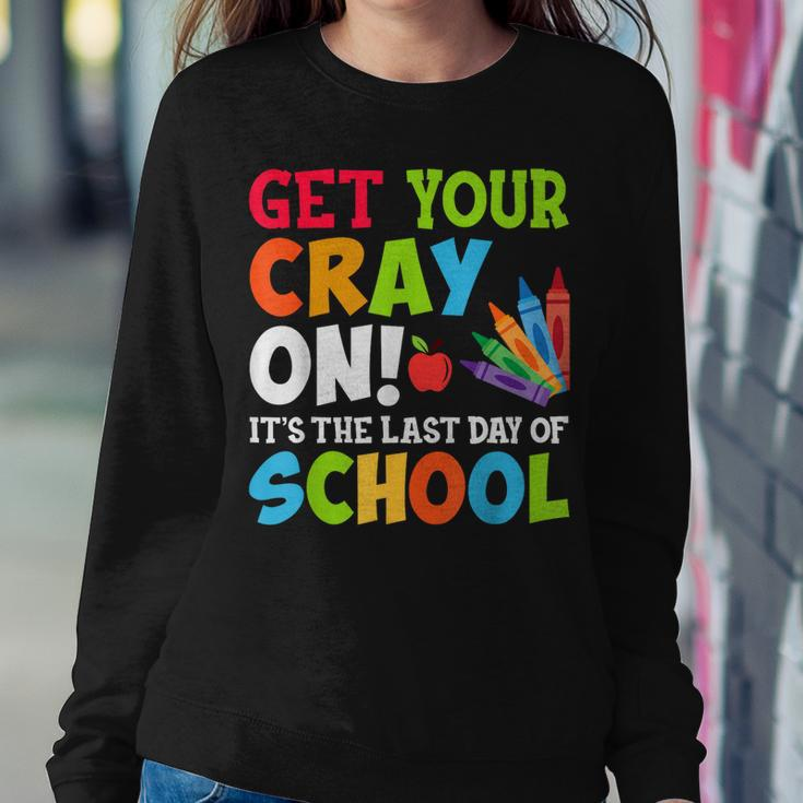 Last Day Of School Get Your Cray On Funny Teacher Women Crewneck Graphic Sweatshirt Funny Gifts