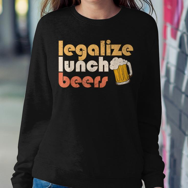Legalize Lunch Beers Its A Good Day To Drink A Beer Drinking Women Sweatshirt Unique Gifts