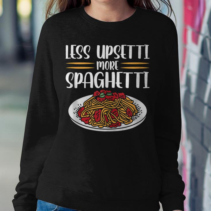 Less Upsetti Spaghetti For Women Women Sweatshirt Unique Gifts