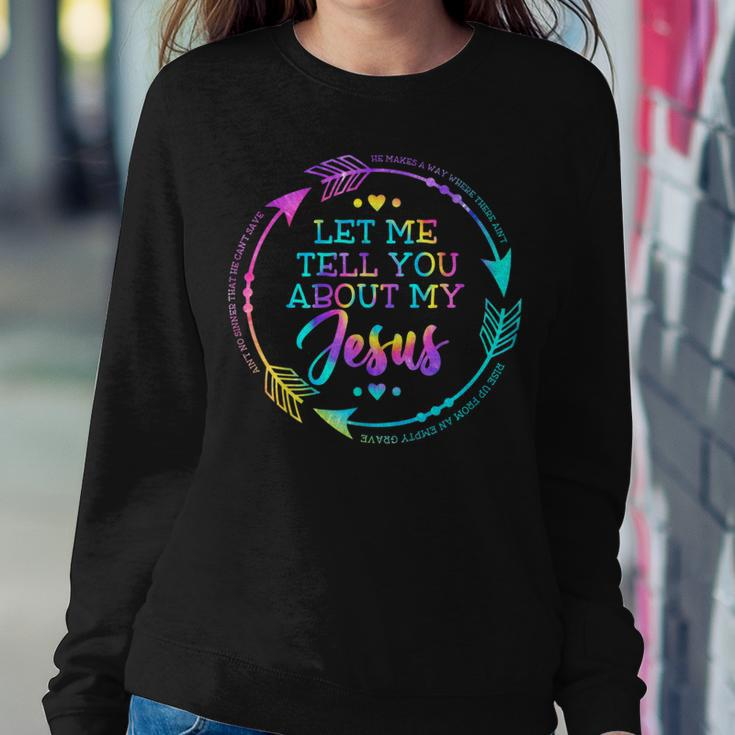 Let Me Tell You About My Jesus Christian Believer Bible God Women Crewneck Graphic Sweatshirt Unique Gifts