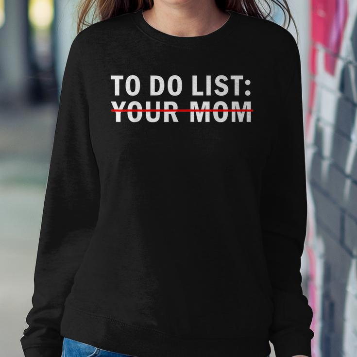 To Do List Your Momfunny Sarcastic To Do List Your Mom Say For Mom Women Sweatshirt Unique Gifts