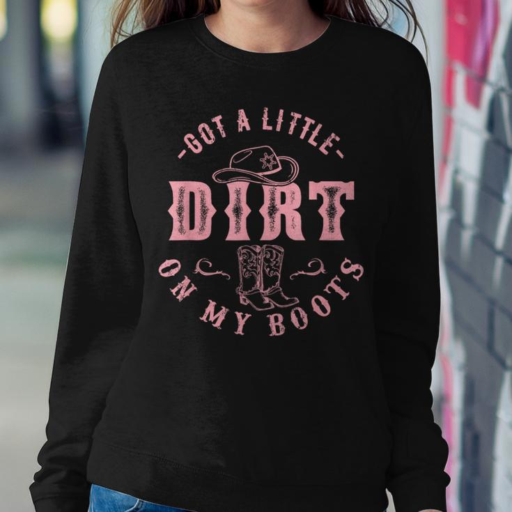 Got A Little Dirt On My Boots Howdy Cowgirl Western Country Women Sweatshirt Unique Gifts