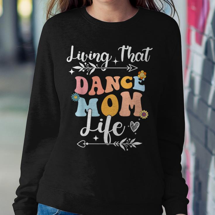 Living That Dance Mom Life Dancing Women Sweatshirt Unique Gifts