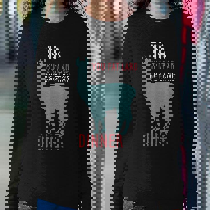 Llama Alpaca Saying Tina You Fat Lard Alpaca For Llama Lovers Women Sweatshirt Unique Gifts