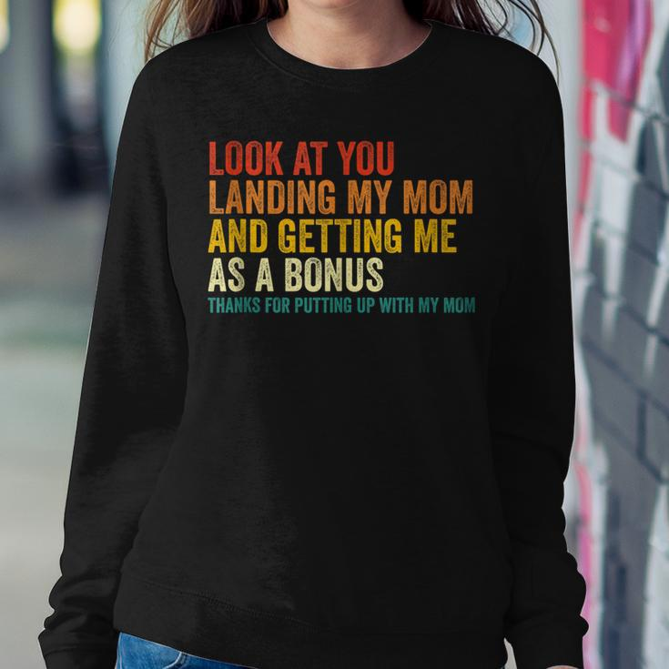 Look At You Landing My Mom And Getting Me As A Bonus Mom Dad Women Sweatshirt Unique Gifts