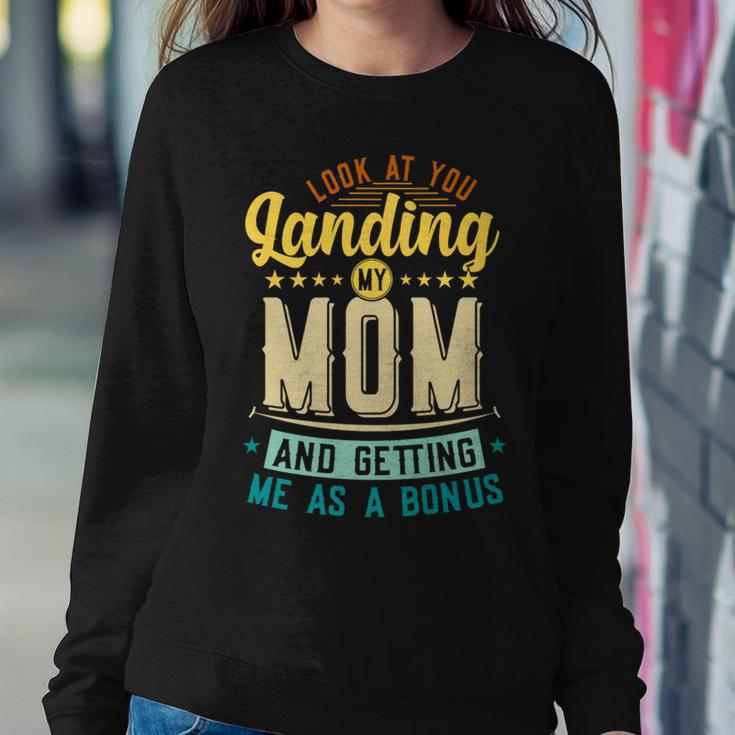 Look At You Landing My Mom Getting Me As A Bonus Dad Women Sweatshirt Unique Gifts