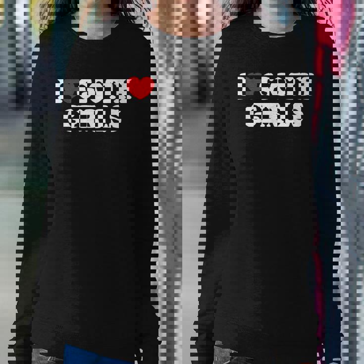I Love Goth Girls I Heart Goth Girls Women Sweatshirt Unique Gifts