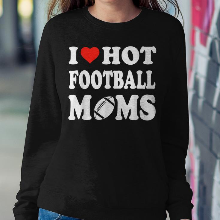 I Love Hot Football Moms Sport Kid Women Sweatshirt Unique Gifts