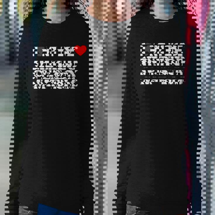 I Love My Hot Girlfriend So Please Stay Away From Me Women Sweatshirt Personalized Gifts