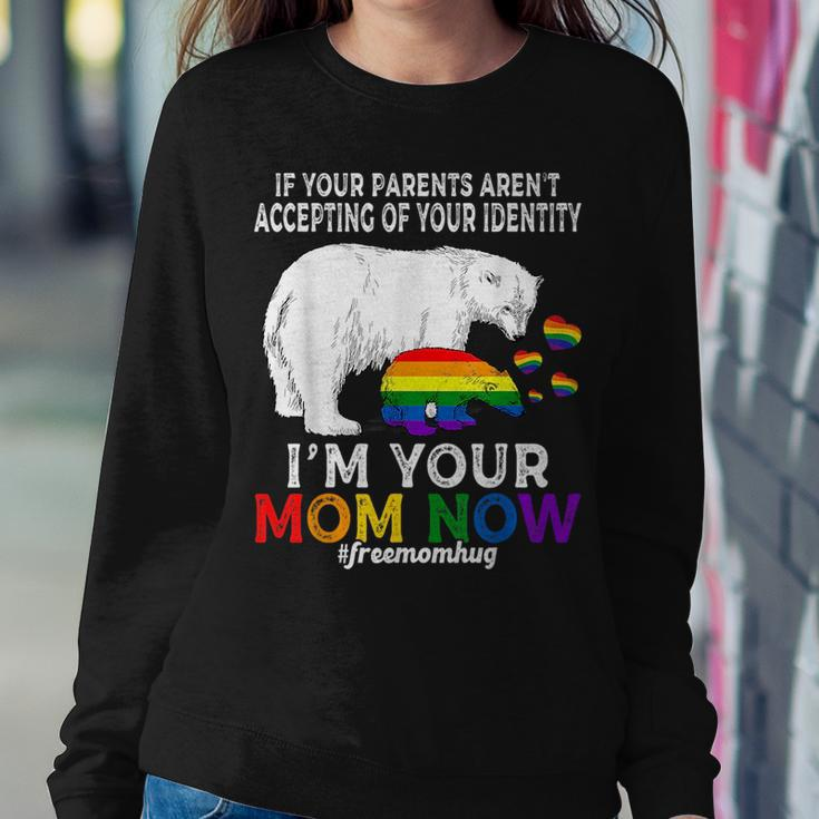Im Your Mom Now Proud Mama Bear Free Mom Hugs Lgbt Pride Women Sweatshirt Unique Gifts