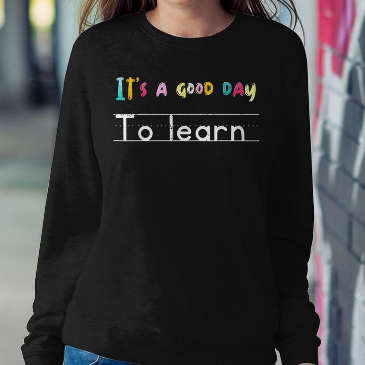 Motivational Teacher Saying It's A Good Day To Learn Women Sweatshirt Funny Gifts