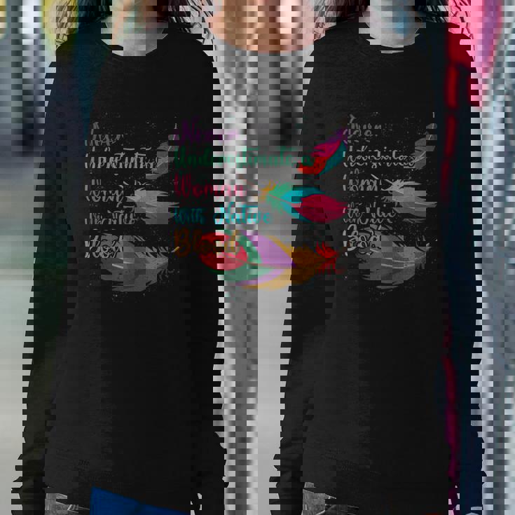 Native American Never Underestimate Woman With Native Blood Women Sweatshirt Unique Gifts
