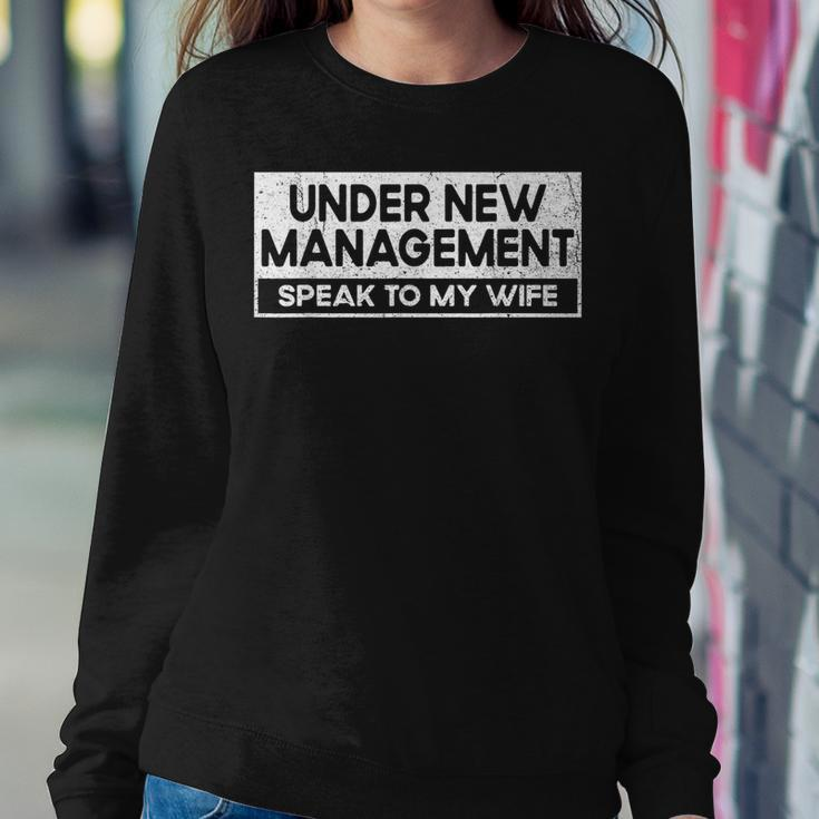 Under New Management Speak To My Wife New Husband Women Sweatshirt Unique Gifts