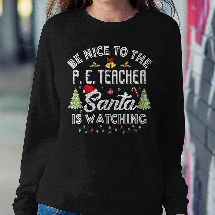 Be Nice To The Physical Education P E Teacher Christmas For Teacher Women Sweatshirt Unique Gifts