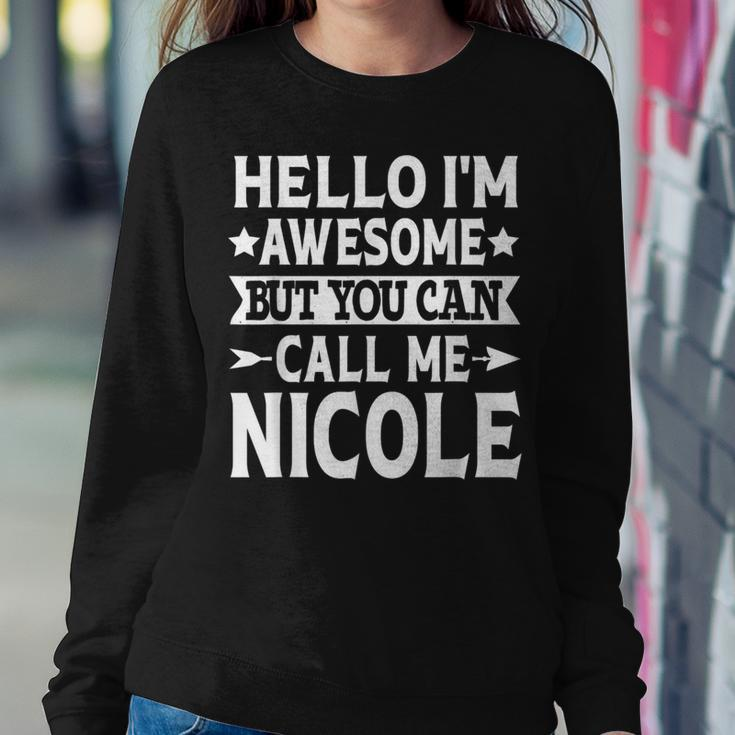 Nicole Hello I'm Awesome Call Me Nicole Girl Name Nicole Women Sweatshirt Unique Gifts