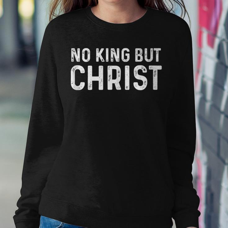 No King But Christ Christianity Scripture Jesus Gospel God Women Sweatshirt Unique Gifts